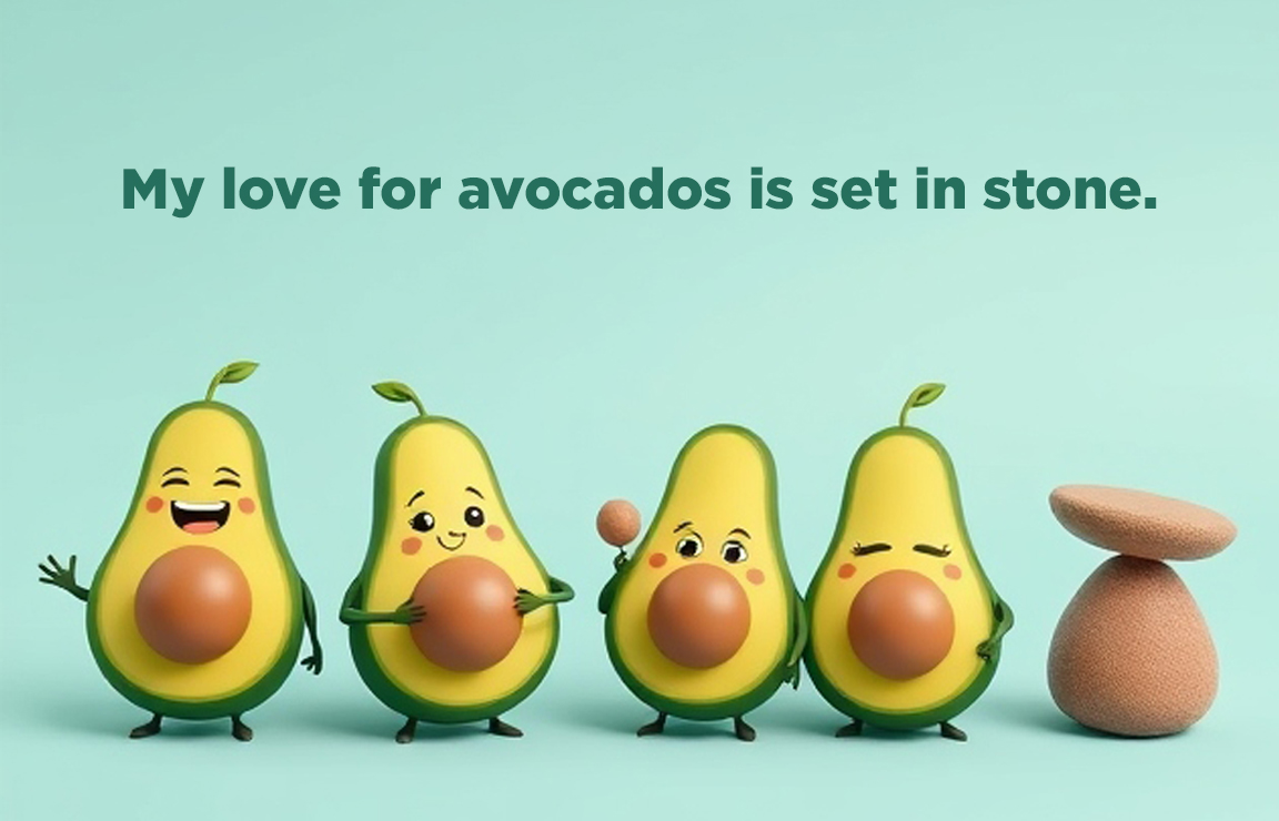 My love for avocados is set in stone.