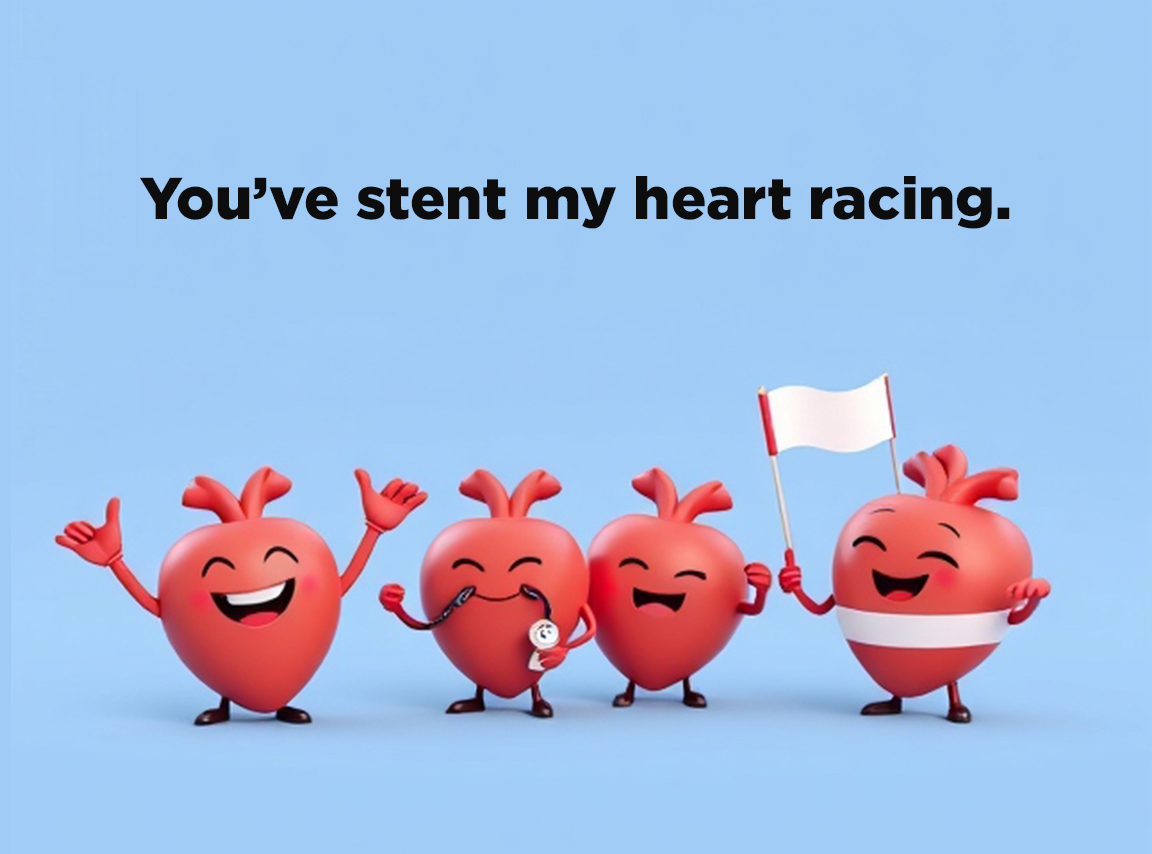 You have stent my heart racing.